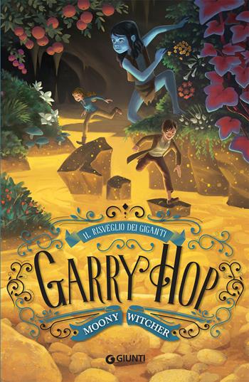 Il risveglio dei giganti. Garry Hop - Moony Witcher - Libro Giunti Editore 2019, Biblioteca Junior | Libraccio.it