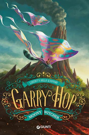 L' eredità dello sciamano. Garry Hop - Moony Witcher - Libro Giunti Editore 2021 | Libraccio.it
