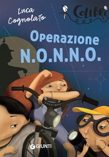Operazione N.O.N.N.O. - Luca Cognolato - Libro Giunti Junior 2019, Colibrì | Libraccio.it