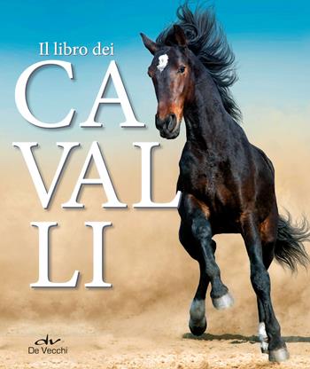 Il libro dei cavalli - Ulrike Schöber - Libro De Vecchi 2019, Animali | Libraccio.it