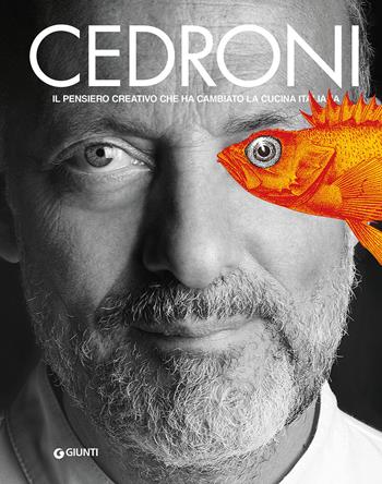 Cedroni. Il pensiero creativo che ha cambiato la cucina italiana - Moreno Cedroni, Cinzia Benzi - Libro Giunti Editore 2019, Cucina | Libraccio.it