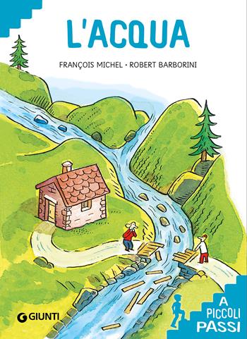 L'acqua a piccoli passi - François Michel - Libro Giunti Editore 2020, A piccoli passi | Libraccio.it