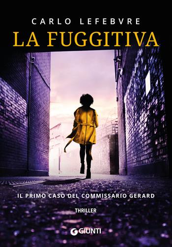 La fuggitiva - Carlo Lefebvre - Libro Giunti Editore 2020, M | Libraccio.it