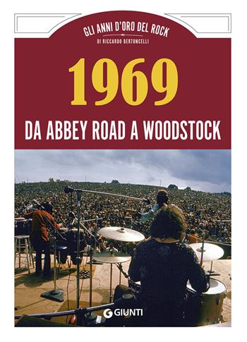 1969 da Abbey Road a Woodstock  - Libro Giunti Editore 2019, Bizarre | Libraccio.it