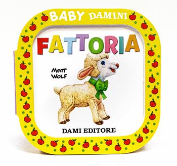 Fattoria. Ediz. a colori - Anna Casalis - Libro Dami Editore 2019, Baby Damini | Libraccio.it