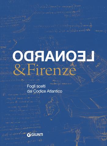 Leonardo & Firenze. Fogli scelti dal Codice Atlantico  - Libro Giunti Editore 2019, Cataloghi arte | Libraccio.it