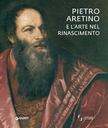 Pietro Aretino e l'arte nel Rinascimento. Catalogo della mostra (Firenze, 26 novembre 2019-1 marzo 2020). Ediz. a colori  - Libro Giunti Editore 2019 | Libraccio.it
