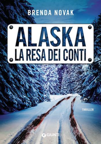 Alaska. La resa dei conti - Brenda Novak - Libro Giunti Editore 2019, M | Libraccio.it
