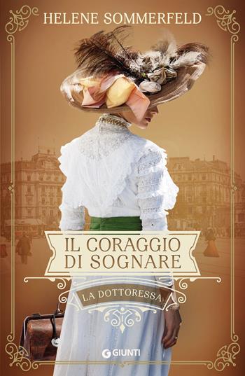 Il coraggio di sognare. La dottoressa - Helene Sommerfeld - Libro Giunti Editore 2021, A | Libraccio.it