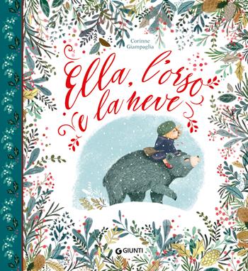Ella, l'orso e la neve - Corinne Giampaglia - Libro Giunti Editore 2019, Albi illustrati | Libraccio.it