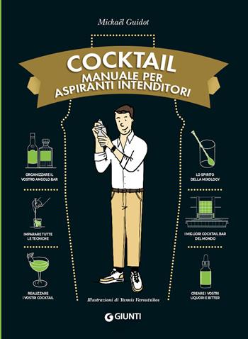 Cocktail. Manuale per aspiranti intenditori - Mickaël Guidot - Libro Giunti Editore 2020 | Libraccio.it