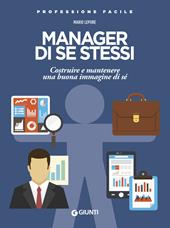 Manager di se stessi. Costruire e mantenere una buona immagine di sé