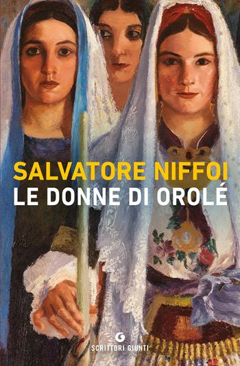 Le donne di Orolè - Salvatore Niffoi - Libro Giunti Editore 2020, Scrittori Giunti | Libraccio.it