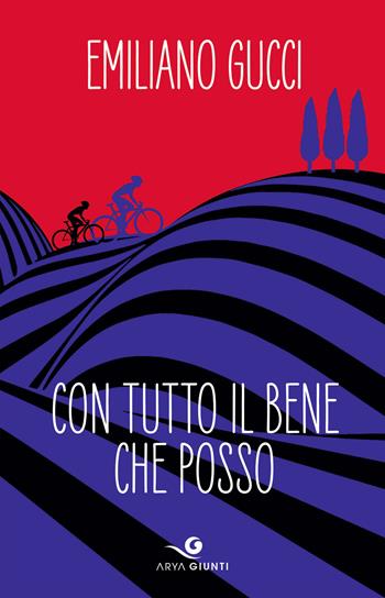 Con tutto il bene che posso - Emiliano Gucci - Libro Giunti Editore 2020, Arya | Libraccio.it