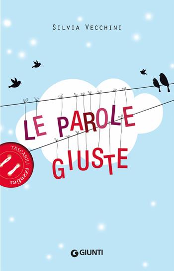 Le parole giuste - Silvia Vecchini - Libro Giunti Editore 2019, Tascabili ragazzi | Libraccio.it