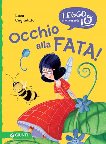 Occhio alla fata! - Luca Cognolato - Libro Giunti Editore 2022, Leggo io in minuscolo | Libraccio.it