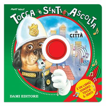 La città. Tocca, senti, ascolta - Barbara Gentile - Libro Dami Editore 2019, Tocca e senti | Libraccio.it