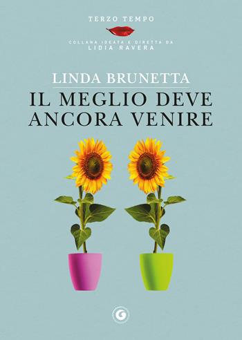 Il meglio deve ancora venire - Linda Brunetta - Libro Giunti Editore 2020, Terzo tempo | Libraccio.it