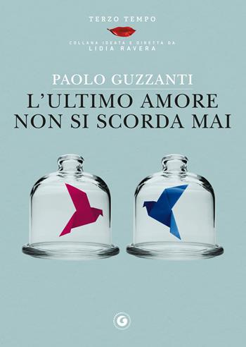 L'ultimo amore non si scorda mai - Paolo Guzzanti - Libro Giunti Editore 2020, Terzo tempo | Libraccio.it