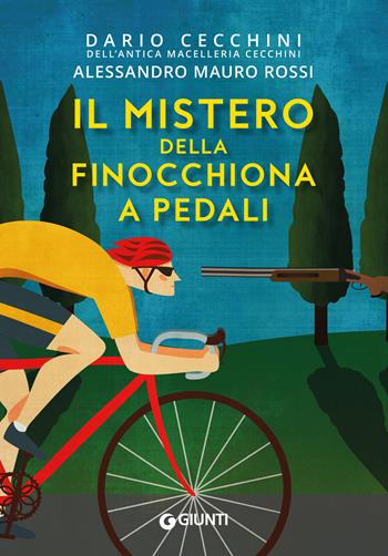 Il mistero della finocchiona a pedali - Dario Cecchini, Alessandro Mauro Rossi - Libro Giunti Editore 2021, M | Libraccio.it