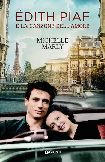 Édith Piaf e la canzone dell'amore - Michelle Marly - Libro Giunti Editore 2019, A | Libraccio.it