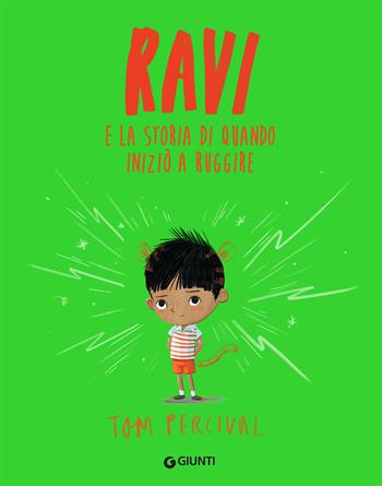 Ravi e la storia di quando iniziò a ruggire - Tom Percival - Libro Giunti Editore 2020, Albi illustrati | Libraccio.it
