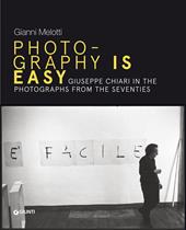 Gianni Melotti. Photography is easy. Giuseppe Chiari in the photographs from the Seventies. Ediz. inglese