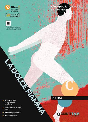 La dolce fiamma. Epica. Con e-book. Con espansione online - Giuseppe Iannaccone, Mauro Novelli - Libro Giunti T.V.P. 2020 | Libraccio.it