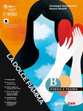 La dolce fiamma. Poesia e teatro. Con e-book. Con espansione online