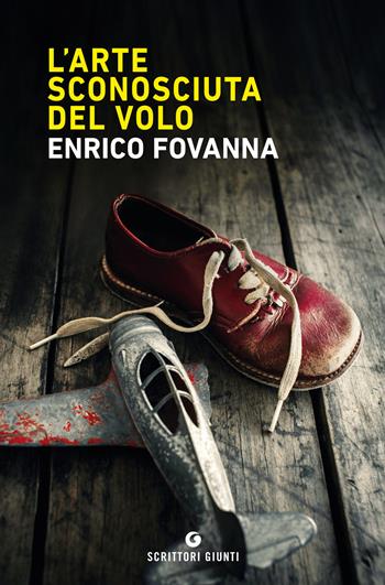 L'arte sconosciuta del volo - Enrico Fovanna - Libro Giunti Editore 2020, Scrittori Giunti | Libraccio.it