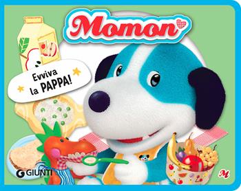 Evviva la pappa! Momon. Ediz. a colori - Allegra Dami, Matteo Lupatelli - Libro Giunti Editore 2021 | Libraccio.it