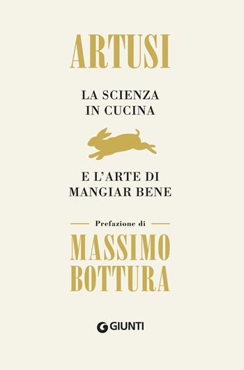 La scienza in cucina e l'arte di mangiar bene - Pellegrino Artusi - Libro Giunti Editore 2019, Artusi | Libraccio.it