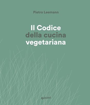 Il codice cucina vegetariana - Pietro Leemann - Libro Giunti Editore 2019, Reference di enogastronomia | Libraccio.it