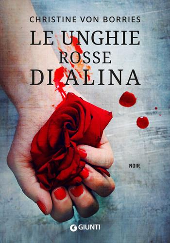 Le unghie rosse di Alina - Christine von Borries - Libro Giunti Editore 2020, M | Libraccio.it