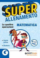 Superallenamento matematica 9-11 anni. Le quattro operazioni.