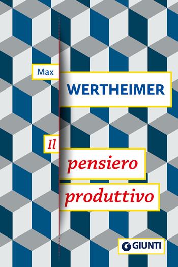 Il pensiero produttivo - Max Wertheimer - Libro Giunti Editore 2019, I classici della psicologia | Libraccio.it