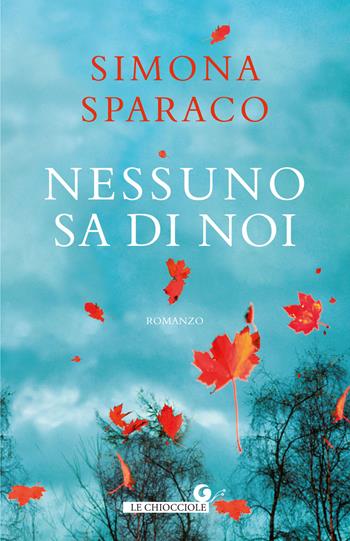 Nessuno sa di noi - Simona Sparaco - Libro Giunti Editore 2019, Le chiocciole | Libraccio.it