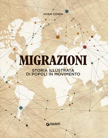 Migrazioni. Storia illustrata di popoli in movimento - Robin Cohen - Libro Giunti Editore 2019, Atlanti storia | Libraccio.it