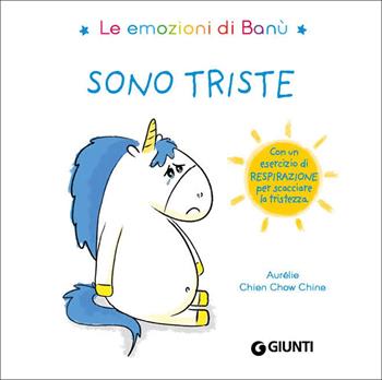 Sono triste. Le emozioni di Banù - Aurélie Chien Chow Chine - Libro Giunti Editore 2020 | Libraccio.it