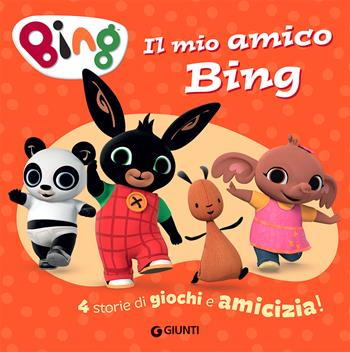 Il mio amico Bing. 4 storie di giochi e amicizia! Ediz. a colori  - Libro Giunti Editore 2021 | Libraccio.it