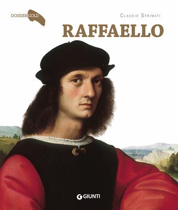 Raffaello - Claudio Strinati - Libro Giunti Editore 2020, Dossier Gold | Libraccio.it