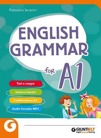 English grammar for A1. - Francesca L. Seracini - Libro Giunti Scuola 2020 | Libraccio.it