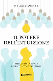 Il potere dell'intuizione. Asseconda la forza della tua voce interiore