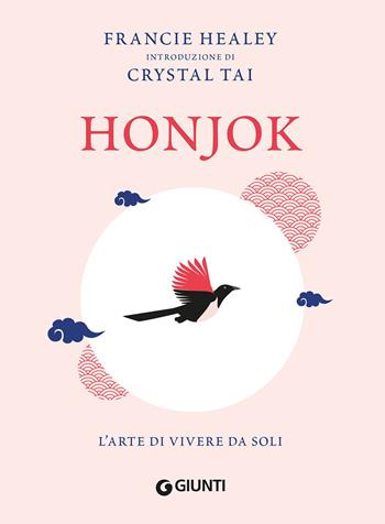 Honjok. L'arte di vivere da soli - Francie Healey, Crystal Tai - Libro Giunti Editore 2020 | Libraccio.it