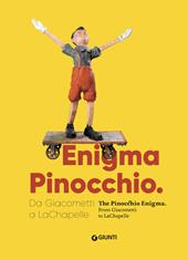 Enigma Pinocchio. Da Giacometti a LaChapelle-The Pinocchio enigma. Ediz. illustrata