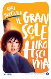 Il gran sole di Hiroscima. Ediz. illustrata