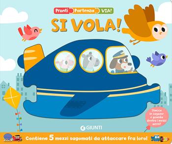 Si vola! Pronti, partenza, via  - Libro Giunti Editore 2020 | Libraccio.it