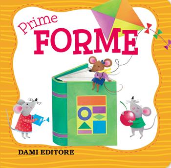 Prime forme. Ediz. a colori - Elisa Ferro - Libro Dami Editore 2020, Baby cubi | Libraccio.it
