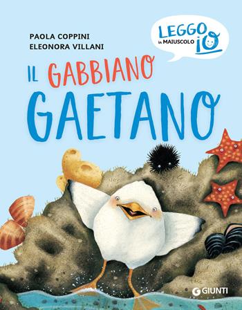 Il gabbiano Gaetano. Ediz. a colori - Paola Coppini - Libro Giunti Editore 2020, Leggo io in maiuscolo | Libraccio.it