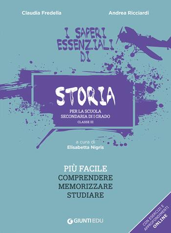 I saperi essenziali di storia per la scuola secondaria di I grado. Classe III - Claudia Fredella, Andrea Ricciardi, Elisabetta Nigris - Libro Giunti EDU 2021, Saperi essenziali | Libraccio.it